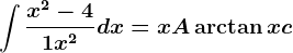 \int \fracx^2-41+x^2dx=x+A\arctan x+c