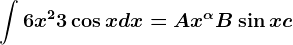 \int 6x^2+3\cos x dx=Ax^\alpha+B\sin x+c