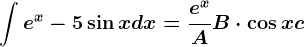 \int e^x-5\sin x dx=\frace^xA+B\cdot \cos x +c