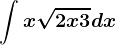 \int x\sqrt2x+3dx