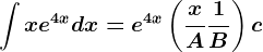 \int xe^4xdx=e^4x\left (\fracxA+\frac1B\right)+c