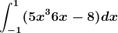 \int-1^1(5x^3+6x-8)dx