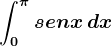 \int0^\pi senx \, dx