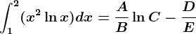 \int1^2(x^2\ln x)dx=\fracAB\ln C-\fracDE