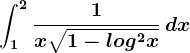 \int1^2\frac1x\sqrt1-log^2x\, dx