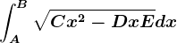 \intA^B\sqrtCx^2-Dx+E dx