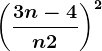 \left (\frac3n-4n+2 \right )^2