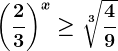 \left ( \frac23 \right )^x\geq \sqrt[3]\frac49