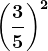 \left ( \frac35 \right )^2