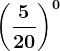\left ( \frac520 \right )^0