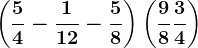 \left ( \frac54-\frac112-\frac58 \right )+\left ( \frac98+\frac34 \right )