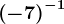 \left ( -7 \right )^-1