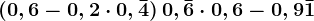 \left ( 0,6-0,2\cdot 0,\bar4 \right )+0,\bar6\cdot 0,6-0,9\bar1