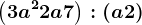\left ( 3a^2+2a+7 \right ):\left ( a+2 \right )
