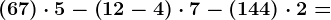 \left ( 6+7 \right )\cdot 5-\left ( 12-4 \right )\cdot 7-\left ( 14+4 \right )\cdot 2=