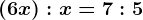 \left ( 6+x \right ):x=7:5
