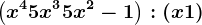 \left ( x^4+5x^3+5x^2-1 \right ):\left ( x+1 \right )