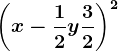 \left ( x-\frac12y+\frac32 \right )^2