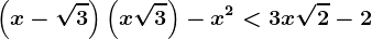 \left ( x-\sqrt3 \right )\left ( x+\sqrt3 \right )-x^2< 3x\sqrt2-2