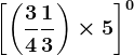 \left [\left ( \frac34+\frac13 \right )\times 5 \right ]^0