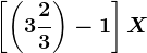 \left [ \left ( 3+\frac23 \right ) -1\right ]+X