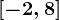 \left [ -2,8 \right ]