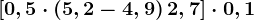 \left [ 0,5\cdot \left ( 5,2-4,9 \right ) +2,7\right ]\cdot 0,1