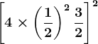 \left [4\times \left (\frac12 \right )^2+\frac32 \right ]^2