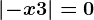 \left | -x+3 \right |=0