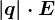 \left | q \right |\cdot E