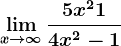 \limx--> +\infty\frac5x^2+14x^2-1
