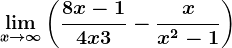 \limx--> +\infty\left ( \frac8x-14x+3-\fracxx^2-1 \right )