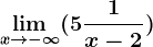 \limx--> -\infty(5+\frac1x-2)
