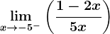 \limx--> -5^-\left ( \frac1-2x5+x \right )