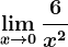 \limx--> 0\frac6x^2