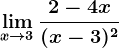 \limx--> 3\frac2-4x(x-3)^2