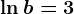 \ln b=3