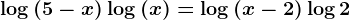 \log(5-x)+\log(x)=\log(x-2)+\log2