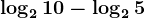 \log210-\log25