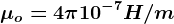 \mu o=4\pi 10^-7H/m