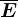 \overlineE