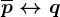 \overlinep\leftrightarrow q
