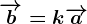 \overrightarrowb=k\overrightarrowa