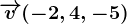 \overrightarrowv(-2,4,-5)