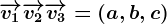 \overrightarrowv1+\overrightarrowv2+\overrightarrowv3=(a,b,c)