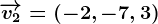 \overrightarrowv2=(-2,-7,3)