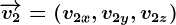 \overrightarrowv2=(v2x,v2y,v2z)