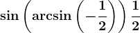 \sin\left ( \arcsin\left ( -\frac12 \right ) \right )+\frac12