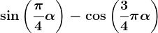 \sin\left ( \frac\pi4+\alpha \right )-\cos\left ( \frac34\pi+\alpha \right )