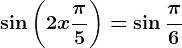 \sin\left ( 2x+\frac\pi5 \right )=\sin\frac\pi6